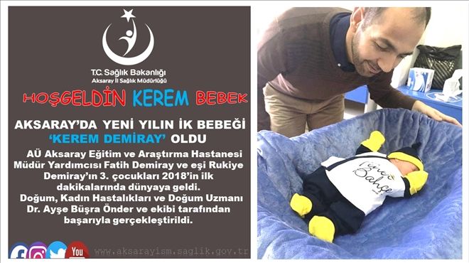 Aksaray´da Yeni Yılın İlk Bebeği  Kerem Demiray oldu