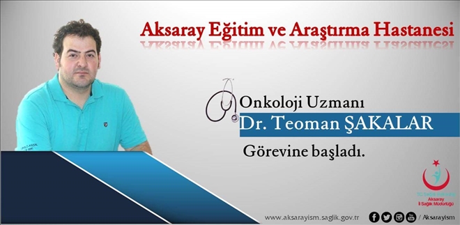 Aksaray´ın ilk Onkolog doktoru görevine başladı