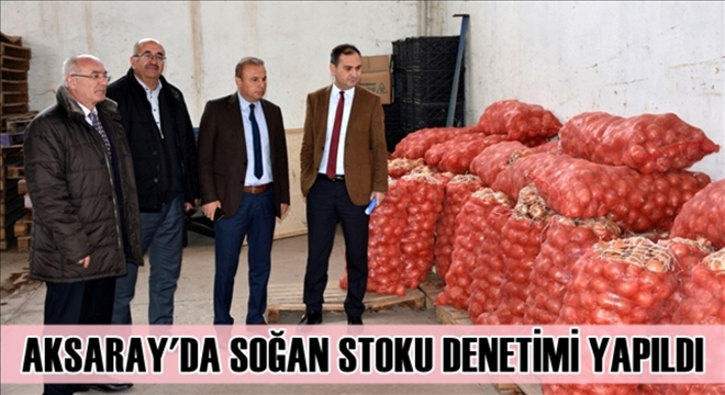 Aksaray´da soğan stoku denetimi yapıldı