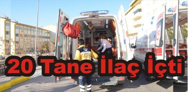 20 Tane İlaç İçti | aksarayhaber68 | aksaray haberleri