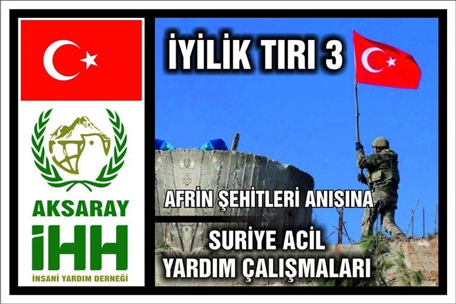 Afrin Şehitleri Anısına İyilik Tır´ı Yola Çıktı | aksaray haberleri