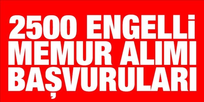 2 bin 500 Engelli Memur Alımı İçin Tercihler Başlıyor