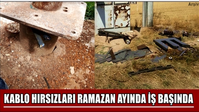 Kablo Hırsızları Ramazan Ayı Dinlemiyor