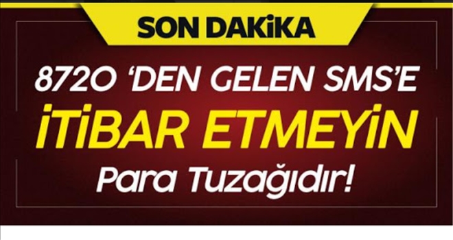 8720 ile gönderilen sahte mesajlara itibar etmeyiniz