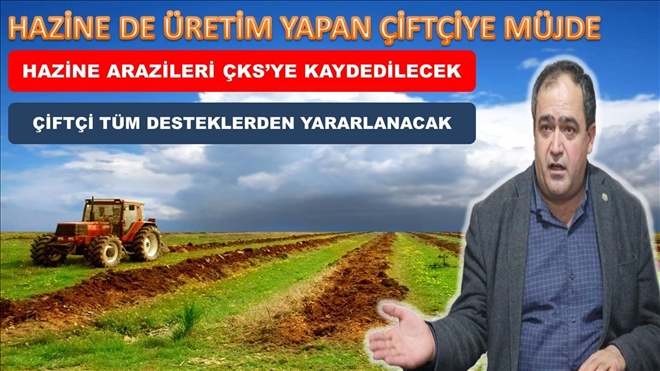 Hazine arazilari ÇKS´ye kaydedilecek,çiftçi tüm desteklemelerden yararlanacak