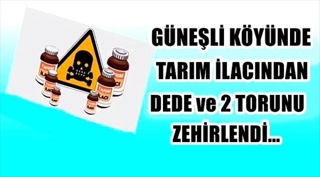 Aksaray´da tarım ilacından 3 kişi zehirlendi