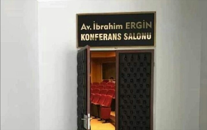 Avukat İbrahim Ergin ismi konferans salonunda yaşatılacak