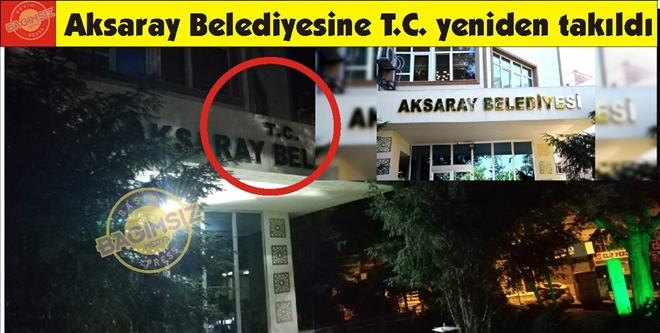 Aksaray Belediyesi tabelasına T.C ibaresi eklendi