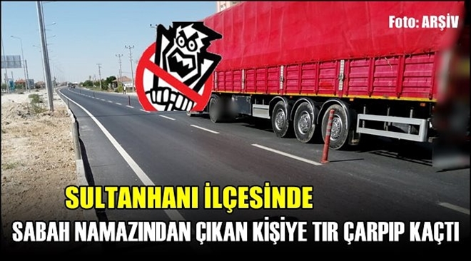 Vicdansız TIR sürücüsü çarpıp kaçtı: 1 ağır yaralı
