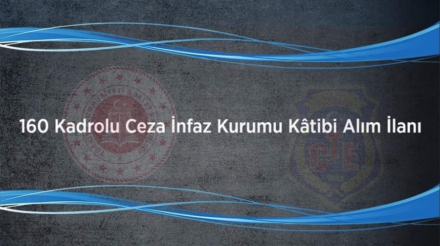 160 Kadrolu Ceza İnfaz Kurumu Kâtibi Alımı Yapılacak
