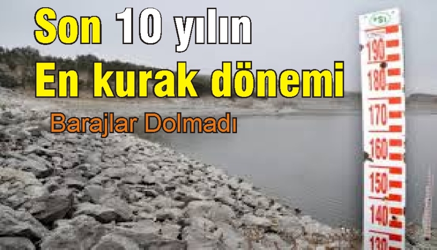 Barajlar 10 yılın en düşük ikinci seviyesinde: Musluğu 20 saniye boyunca açık tutmayın