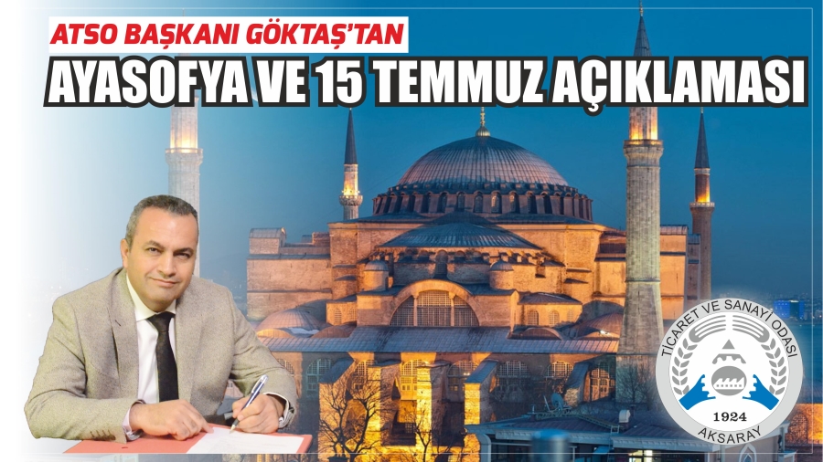 Aksaray İş Dünyasından Ayasofya ve 15 Temmuz Açıklaması