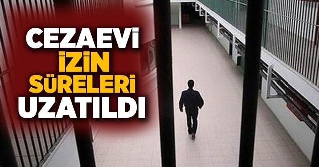 Açık cezaevi izinleri 2 ay daha uzatıldı