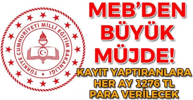 MEB’den Büyük Müjde! Kayıt Yaptıranlara Her Ay 1276 TL Para Verilecek