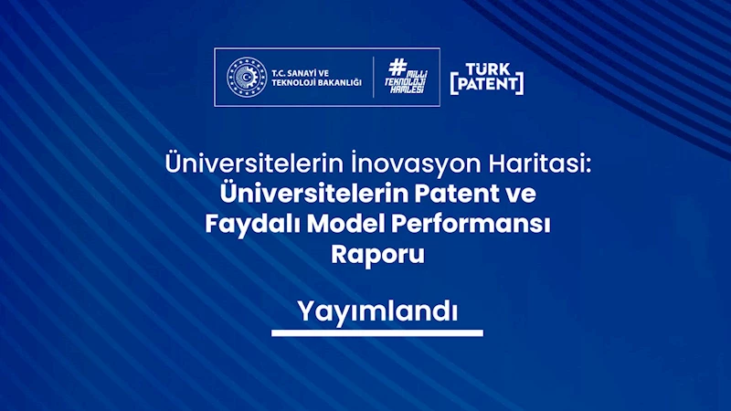 ‘Üniversitelerin Patent ve Faydalı Model Performansı Raporu’ yayımlandı
